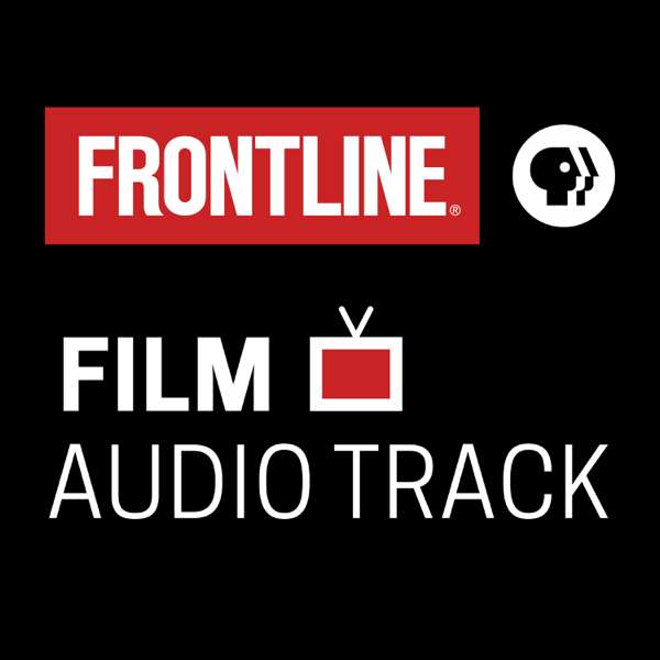 FRONTLINE: Film Audio Track | PBS – FRONTLINE