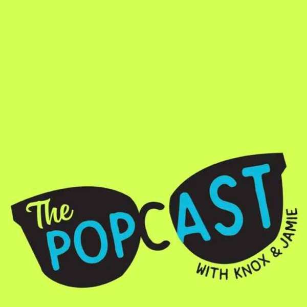 The Popcast With Knox and Jamie – Knox McCoy and Jamie Golden