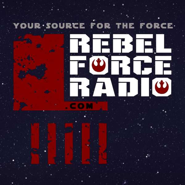 Rebel Force Radio: Star Wars Podcast – Star Wars