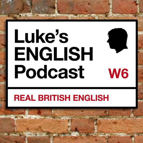 Luke’s ENGLISH Podcast – Learn British English with Luke Thompson