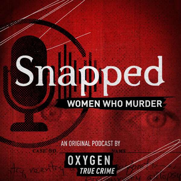 Snapped: Women Who Murder – Oxygen