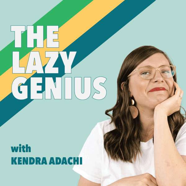 The Lazy Genius Podcast – Kendra, The Lazy Genius