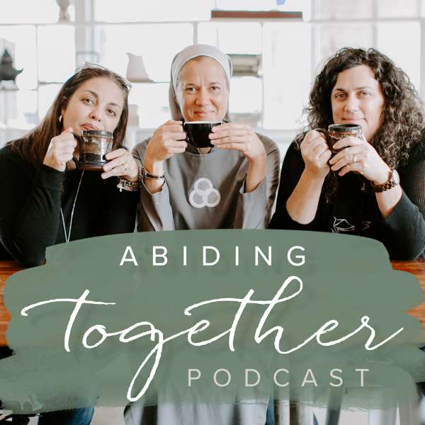 Abiding Together – Heather Khym, Michelle Benzinger, Sister Miriam James Heidland