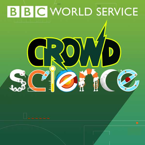 CrowdScience – BBC World Service