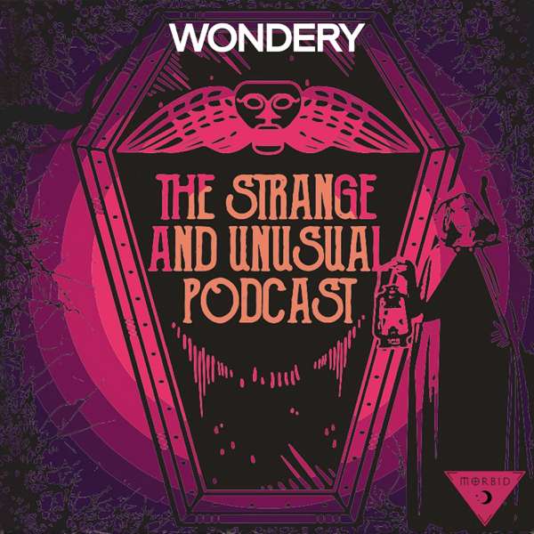 The Strange and Unusual Podcast – Alyson Horrocks | Morbid Network | Wondery