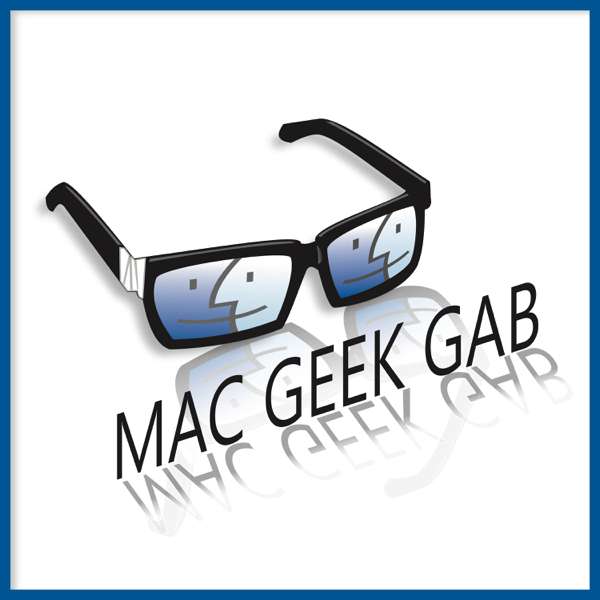 Mac Geek Gab — Your Questions Answered, Tips Shared, Troubleshooting Assistance – Dave Hamilton, Pilot Pete & Adam Christianson