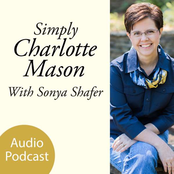 Simply Charlotte Mason Homeschooling – Sonya Shafer