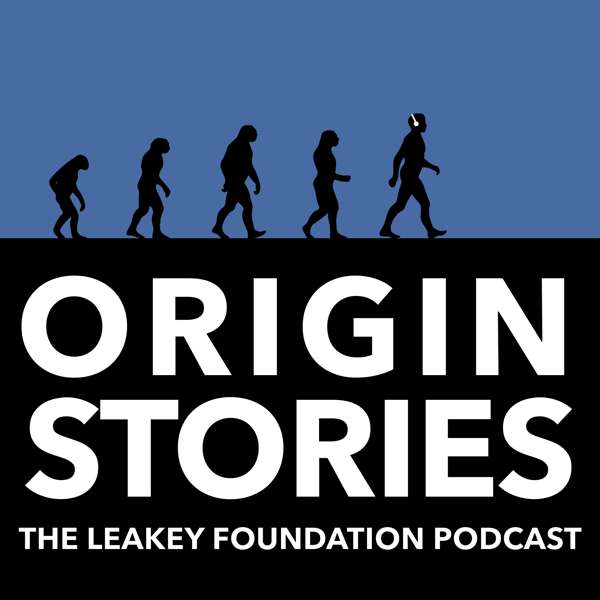 Origin Stories – The Leakey Foundation