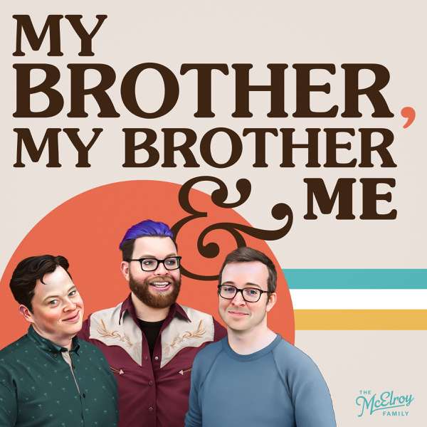 My Brother, My Brother And Me – The McElroys