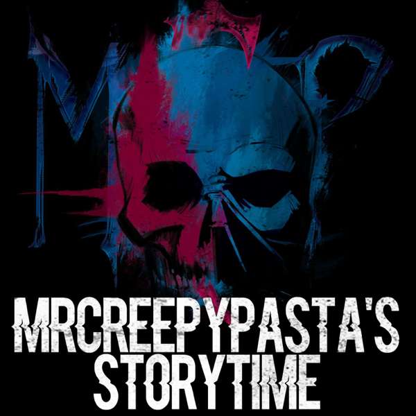 MrCreepyPasta’s Storytime – MrCreepyPasta