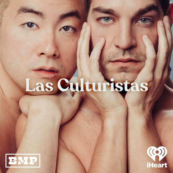 Las Culturistas with Matt Rogers and Bowen Yang – Big Money Players Network and iHeartPodcasts