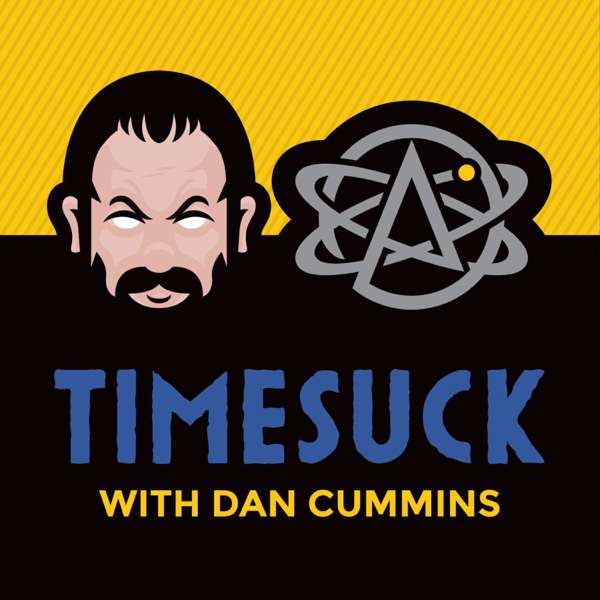 Timesuck with Dan Cummins – Dan Cummins