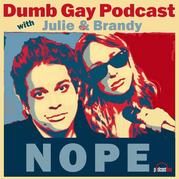 Dumb Gay Podcast with Julie Goldman & Brandy Howard – PodcastOne