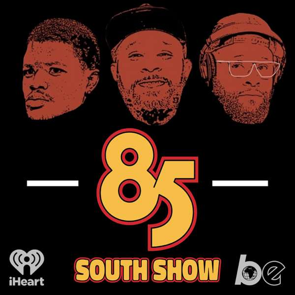 The 85 South Show with Karlous Miller, DC Young Fly and Chico Bean – The Black Effect and iHeartPodcasts
