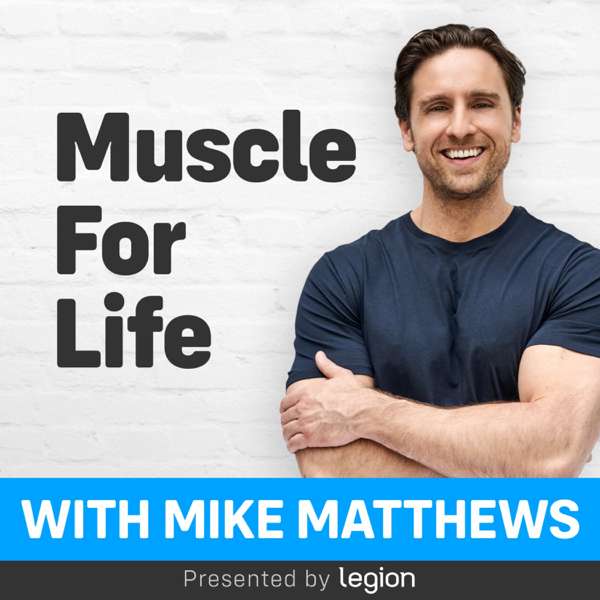 Muscle for Life with Mike Matthews – Mike Matthews