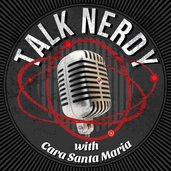 Talk Nerdy with Cara Santa Maria – Cara Santa Maria