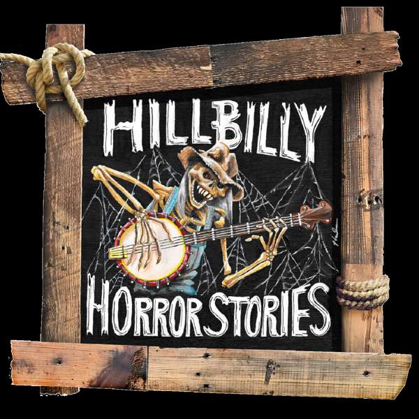Hillbilly Horror Stories Paranormal Podcast – Jerry & Tracy Paulley, Kentucky, Florida, Paranormal, Scary, Ghosts, Horror, Supernatural, Lore, Unexplained, Cryptids, UFO, Spooky, Bigfoot, Sasquatch