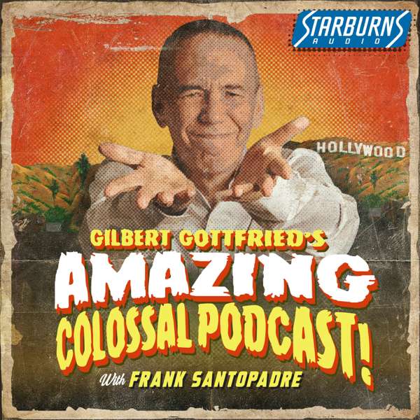 Gilbert Gottfried’s Amazing Colossal Podcast – Starburns Audio