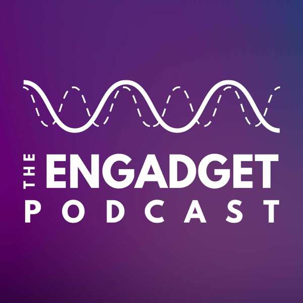 The Engadget Podcast – Engadget