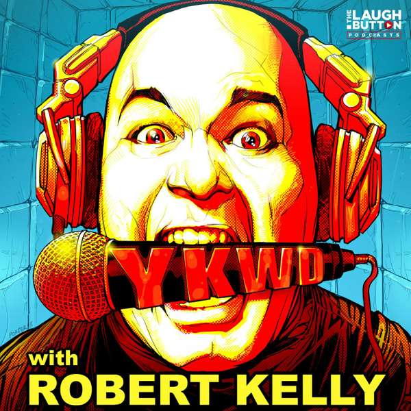 Robert Kelly’s You Know What Dude!