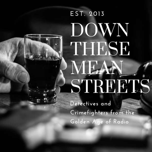 Down These Mean Streets (Old Time Radio Detectives) – Mean Streets Podcasts