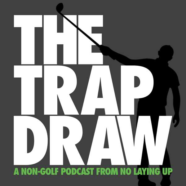 TrapDraw Podcast – No Laying Up – No Laying Up