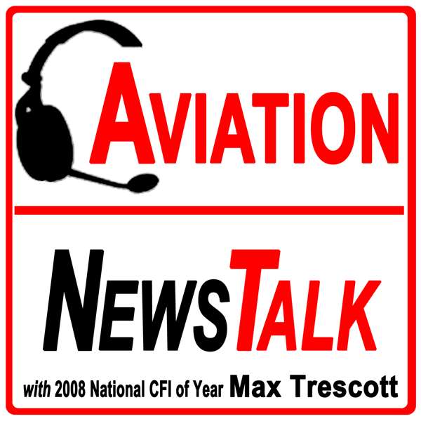 Aviation News Talk podcast – Max Trescott | Glass Cockpit Publishing