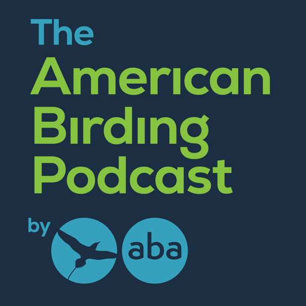 The American Birding Podcast – American Birding Association