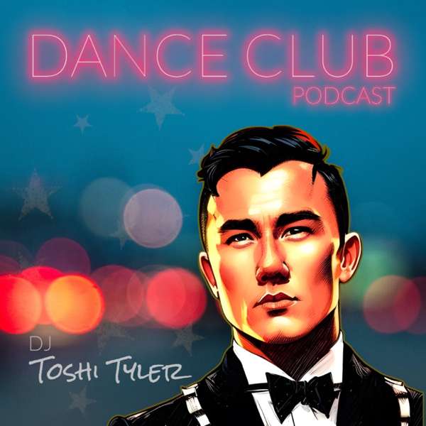 Dance Club Podcast ® – DJ Toshi Tyler :: Vocal Pop Electronic House Music