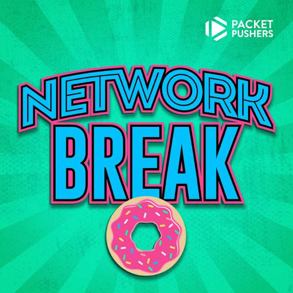 Network Break – Packet Pushers