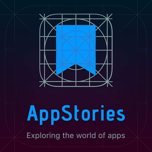 AppStories – Federico Viticci, John Voorhees