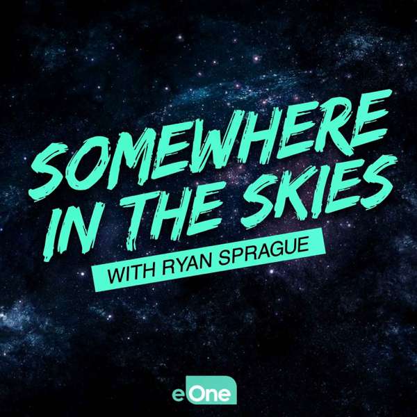 Somewhere in the Skies – Ryan Sprague/ Entertainment One (eOne)