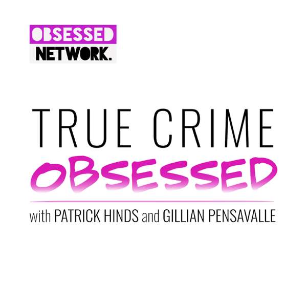 True Crime Obsessed – True Crime Obsessed