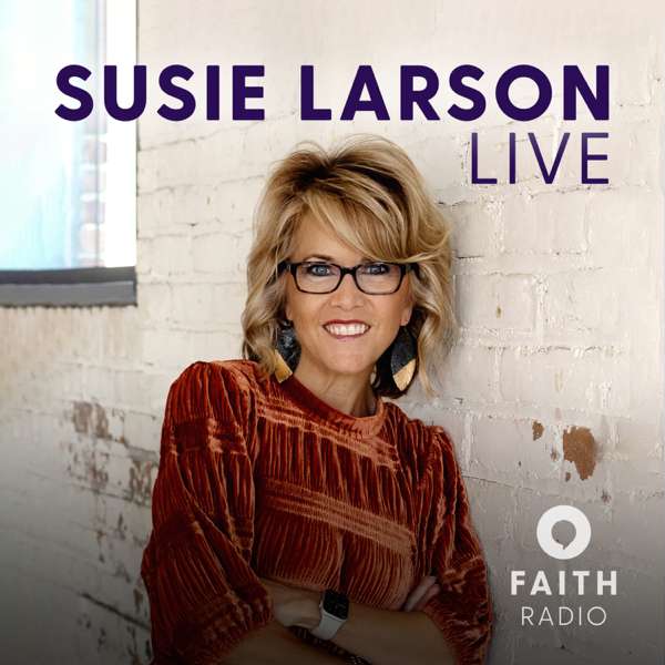 Susie Larson Live – Susie Larson – Faith Radio