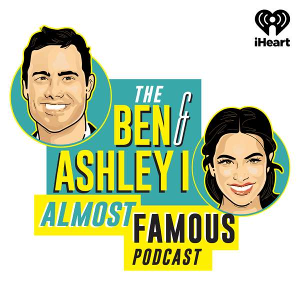 The Ben and Ashley I Almost Famous Podcast – iHeartPodcasts