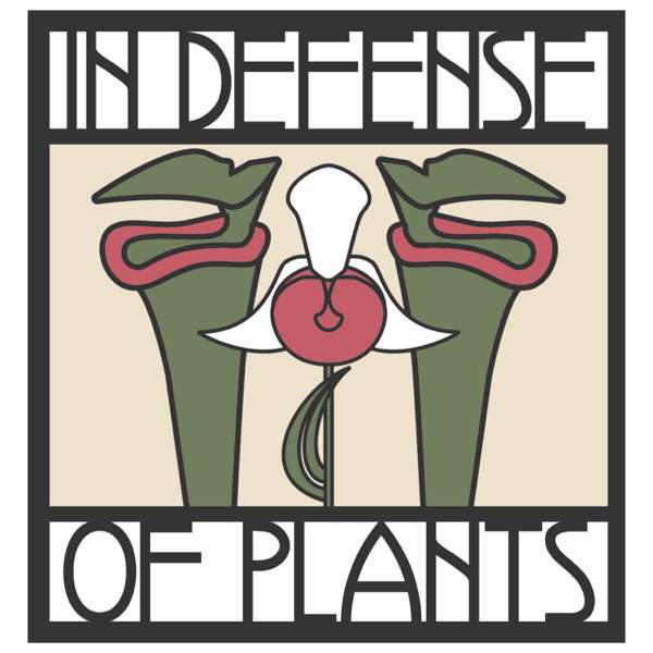 In Defense of Plants Podcast – In Defense of Plants