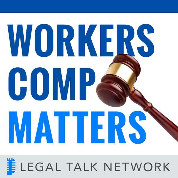 Workers Comp Matters – Legal Talk Network