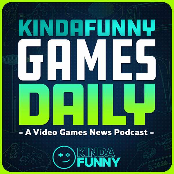 Kinda Funny Games Daily: Video Games News Podcast – Kinda Funny