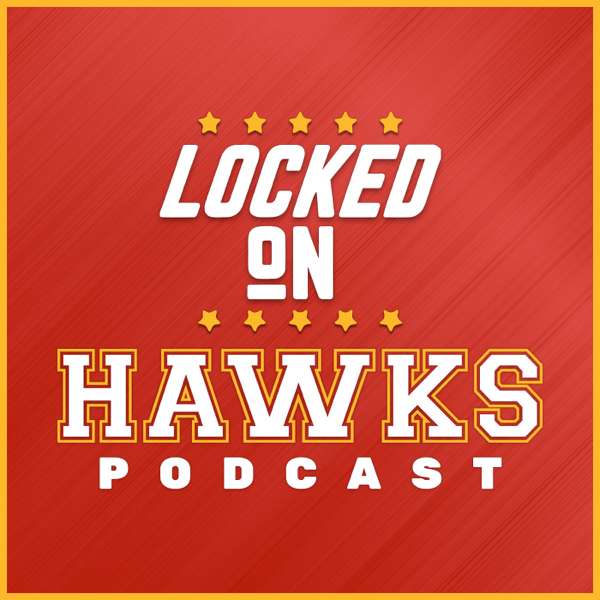 Locked On Hawks – Daily Podcast On The Atlanta Hawks