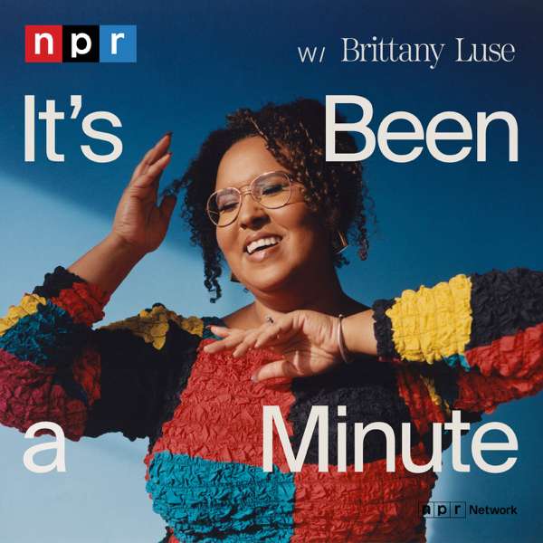 It’s Been a Minute – NPR