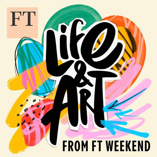 Life and Art from FT Weekend – Financial Times