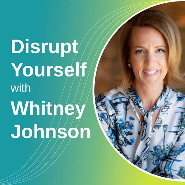 Disrupt Yourself Podcast with Whitney Johnson – Whitney Johnson