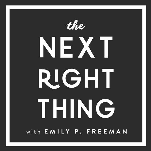 The Next Right Thing – with Emily P. Freeman