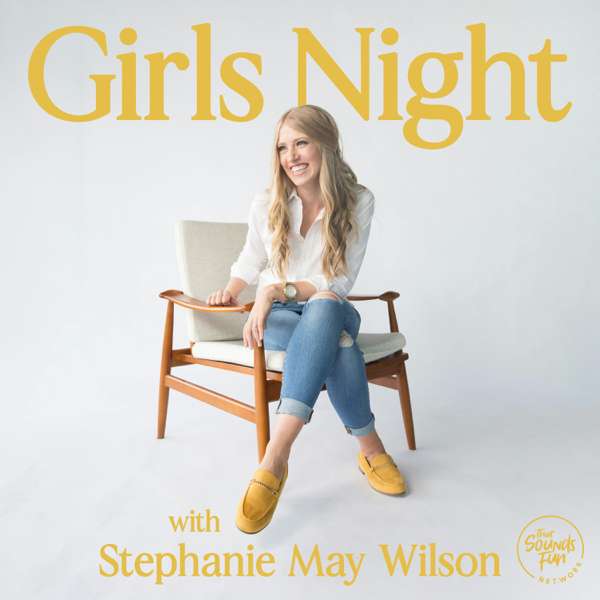 Girls Night with Stephanie May Wilson – That Sounds Fun Network