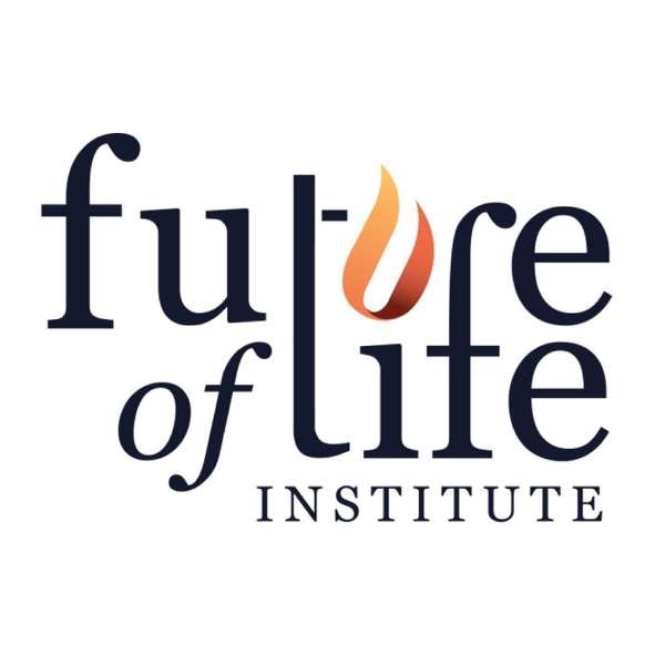 Future of Life Institute Podcast – Future of Life Institute