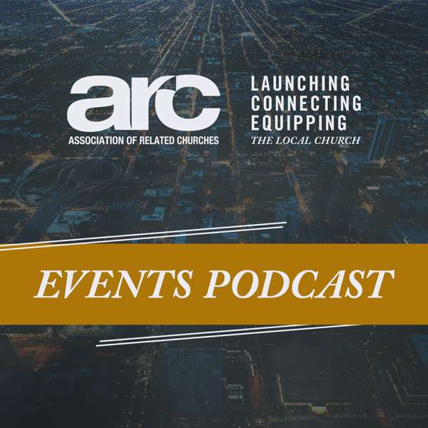ARC Events Podcast – ARC Churches