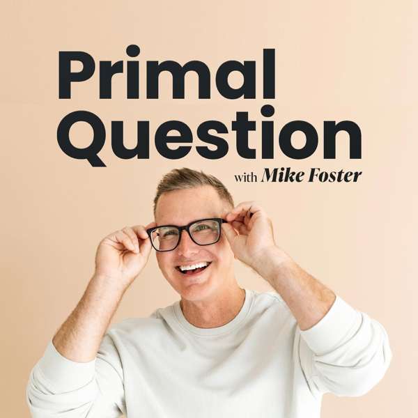 Primal Question – Mike Foster