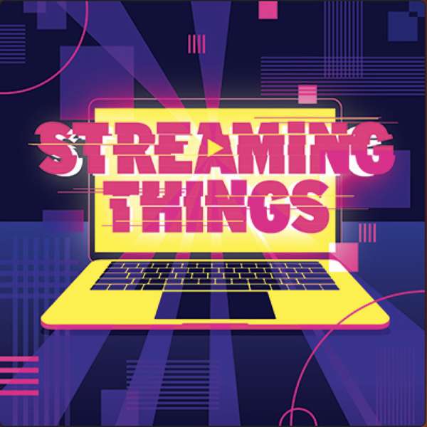 Streaming Things – a TV/Film Podcast – Streaming Things