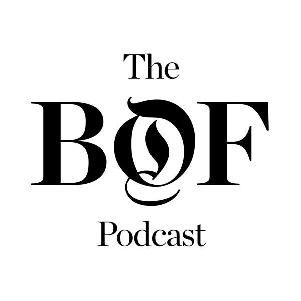 The Business of Fashion Podcast – The Business of Fashion