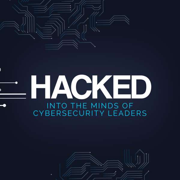 HACKED: Into the minds of Cybersecurity leaders – Talking cybersecurity with nexus IT Security group